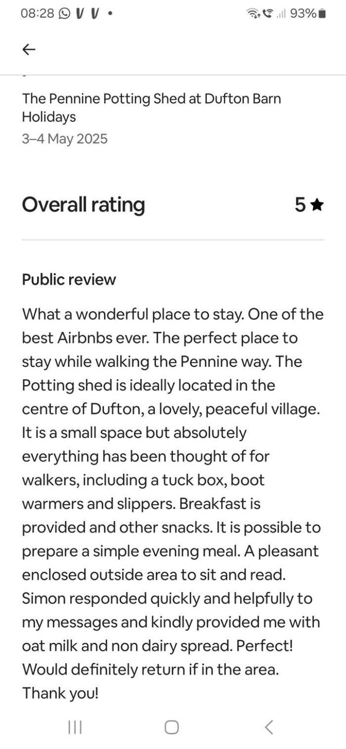 **The Pennine Potting Shed**

Bed and Breakfast on the Pennine Way in Dufton. 

After a long day we aim to ready you for your next long day, whether heading north or south.

Continental Breakfast plus packed lunch included in the price. Dietary requirements - no problem.

Check out our web-site for more details and our independent reviews. 
 https://duftonbarnholidays.co.uk/holiday-barns/pennine-potting-shed/

#pennineway #ruralliving